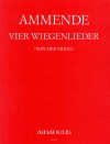 AMMENDE ”Vier Wiegenlieder” for voice and piano